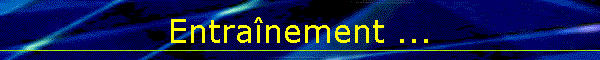 Entranement ...